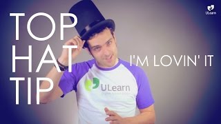 ULearns TOP HAT TIP Im Lovin It [upl. by Ahtnama]