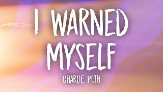 Charlie Puth  I Warned Myself Lyrics [upl. by Innes198]