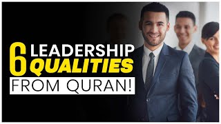 6 Leadership Qualities from Quran [upl. by Ycrep634]