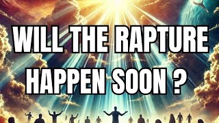 Will The Rapture Happen Soon 5 Signs We Are Closer Than Ever [upl. by Aimaj]