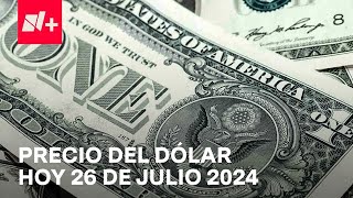 Así el precio del dólar hoy viernes 26 de julio de 2024  Despierta [upl. by Odab920]