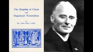 Father Denis Fahey on the Kingship of Christ [upl. by Ennayar]