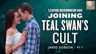 Leaving Mormonism to Join Teal Swan’s Cult  Jared Dobson Pt 1  Ep 1328 [upl. by Bunker62]