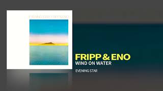 Fripp amp Eno  Wind On Water Evening Star 1975 [upl. by Comptom380]