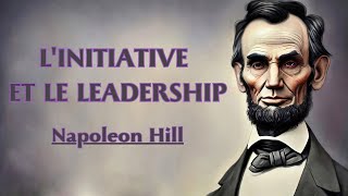 LINITIATIVE ET LE LEADERSHIP  Napoleon Hill  LIVRE AUDIO [upl. by Sheng985]