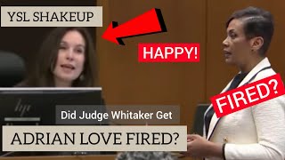 Did Judge Whitaker Get Adrian Love Fired From the YSL Trial [upl. by Norraj]