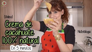 Crema de cacahuate  Mantequilla de maní 100 Natural en 5 minutos [upl. by Wojak999]