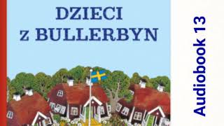 🏘 DZIECI Z BULLERBYN Astrid Lindgren Audiobook 13 🏘 [upl. by Nosremaj]