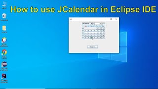 How to Use JCalendar or JDateChooser in Java Eclipse  Java Swing JCalendar [upl. by Yssak]