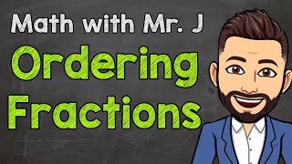 Ordering Fractions  How to Order Fractions with Unlike Denominators [upl. by Selma]