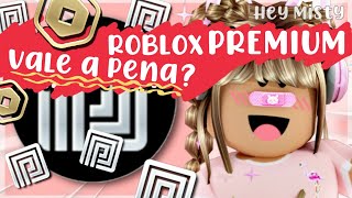 ROBLOX PREMIUM COMO FUNCIONA e BENEFÍCIOS Vale a pena Saiba tudo ATUALIZADO  Hey Misty [upl. by Euqinay]