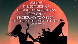 MEDITATION 48 ICHING SHADOW FREQUENCY meditation energyhealing manifestation spirituality love [upl. by Nirmak]