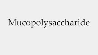 How to Pronounce Mucopolysaccharide [upl. by Brenda771]