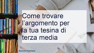 Come trovare l’argomento per la tua tesina di terza media [upl. by Barger]