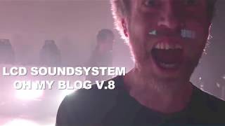 lcd soundsystem  oh my blog v 8  w jay green [upl. by Smada]