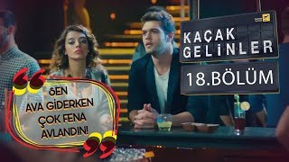 Kaçak Gelinler 18 Bölüm  Kıskandırma sırası Şebnem Gürsoy’da [upl. by Lory]