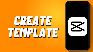 How to Create Template in Capcut 2024 [upl. by Kenneth]