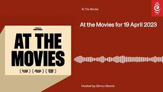 At the Movies for 19 April 2023  At The Movies  RNZ [upl. by Mechling]