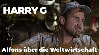 Harry G – Alfons über die Weltwirtschaft [upl. by Aneelahs]