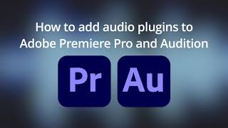 How to add audio plugins to Adobe Premiere Pro and Audition [upl. by Starlene]