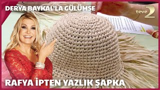 Rafya İpten Yazlık Şapka  Derya Baykalla Gülümse [upl. by Catarina]