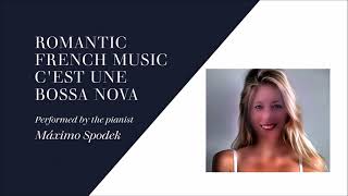 Romantic French Music Cest une Bossa Nova Piano and Instrumental Arrangements [upl. by Cutlip821]