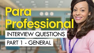 Paraprofessional Interview Questions And Answers PART 1 GENERAL [upl. by Sonny]