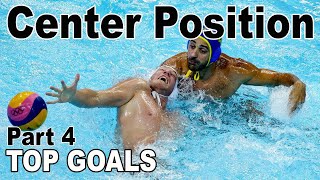 CENTER POSITION Water Polo Top Goals ● Part 4 [upl. by Lynnworth886]