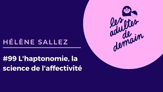 99 Lhaptonomie la science de laffectivité  Hélène Sallez [upl. by Oria]