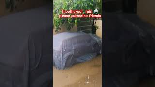 Thoothukudi rain alaparaigal viral please subscribe friends 🌧️🌧️🥶 [upl. by Nere339]