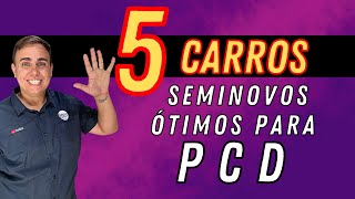 5 CARROS SEMINOVOS ÓTIMOS PARA PCD [upl. by Anselmi]