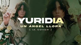 Yuridia  Un Ángel Llora IA Cover [upl. by Arun]