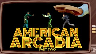 American Arcadia  A First Third amp Second Person Adventure About Breaking the Fourth Wall PART 2 [upl. by Nadine]