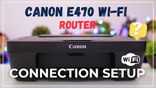 Canon E470 Wi Fi Router Connection Setup [upl. by Atorod927]