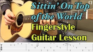 Sittin On Top of the World With Tab  Watch and Learn Fingerstyle Guitar Lesson [upl. by Rabjohn]