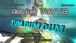 Dj Vavva  Tum Dum Dum Oficial Video Music [upl. by Forbes]