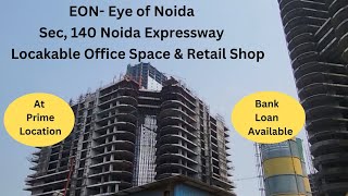 EON  Eye of Noida  Noida Expressway Sec 140  Office Space amp Retail Shops  Bank Loan Available [upl. by Gearalt]