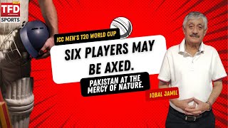 Six players may be axed  Pakistan at the mercy of Nature  Iqbal Jamil Senior Sports Analyst [upl. by Enois664]