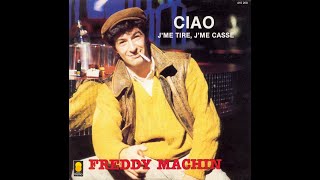 FREDDY MACHIN  Ciao jme tire jme casse 45T  1983 [upl. by Nnairrek879]