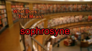 What does sophrosyne mean [upl. by Raleigh]