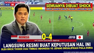 🔴 KEPUTUSAN SANGAT GILA amp MENGEJUTKAN Erick Thohir Hasil Akhir Laga 04 Timnas Indonesia Vs Jepang [upl. by Erland]