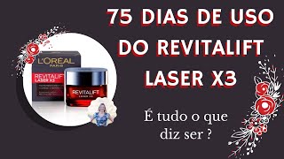 RESENHA DO REVITALIFT LASER X3 APÓS 75 DIAS DE USO VALEU A PENA DEU RESULTADOS POSITIVOS [upl. by Marcelo]