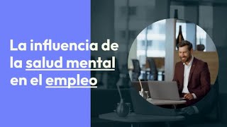 La influencia de la salud mental en el empleo un enfoque integral [upl. by Odinevneib]