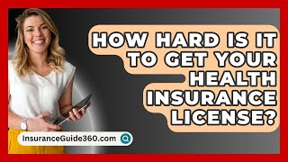 How Hard Is It To Get Your Health Insurance License  InsuranceGuide360com [upl. by Travers]