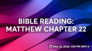 BIBLE READING MATTHEW CHAPTER 22 [upl. by Maddie]