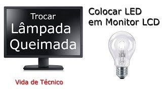 Convertendo Monitor LCD em LED Trocando a Lampada [upl. by Ponzo]