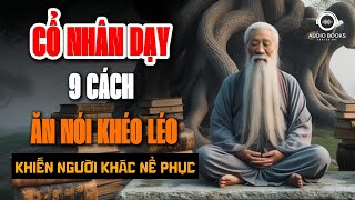 Cổ Nhân Dạy 9 Cách quotĂN NÓI KHÉO LÉOquot Sẽ Được Lòng Thiên Hạ  Audio Books  Chuyện Đời [upl. by Alenas]