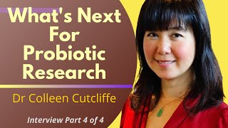 Whats Next For Probiotic Research  Dr Colleen Cutcliffe Ep44 [upl. by Notsua]