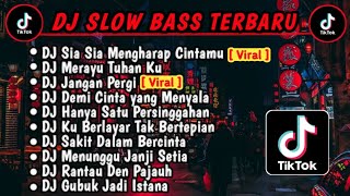 DJ SLOW BASS TERBARU 2023  DJ VIRAL TIKTOK FULL BASS 🎵 DJ SIA SIA MENGHARAP CINTAMU  FULL ALBUM [upl. by Eiboj]