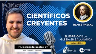 FR BERNARDO SASTRE Podcast quotCientíficos creyentes Blaise Pascal 16231662quot [upl. by Kessel]